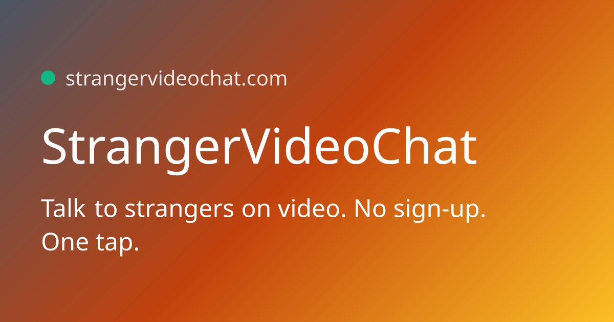 StrangerVideoChat — Random video chat with strangers — no sign-up
